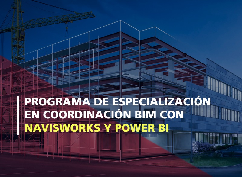 Programa de Especialización en coordinación BIM con Navisworks y Power BI